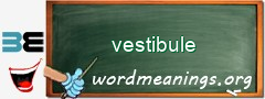 WordMeaning blackboard for vestibule